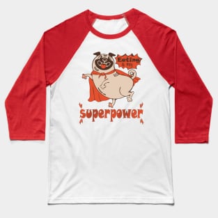 Funny quote Eating is my superpower red cloak pug Baseball T-Shirt